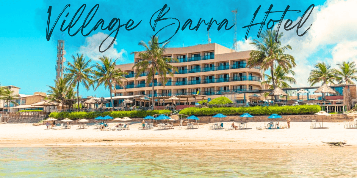 Village Barra Hotel em Alagoas visto da praia, hotel pé na areia na Barra de São Miguel